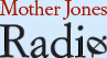 Mother Jones Radio
